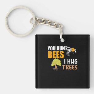 Du jagst Bienen, die ich umarmte Bäume Schlüsselanhänger