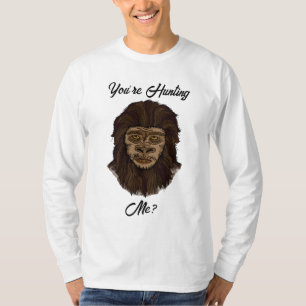 Du jagst mich? Funny Big Foot Sasquatch Spaß T-Shirt
