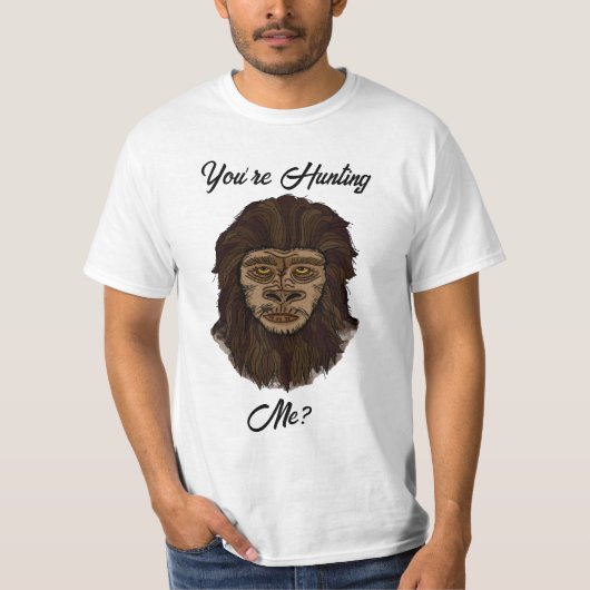 Du jagst mich? Funny Bigfoot Sasquatch Spaß T-Shirt (Vorderseite)
