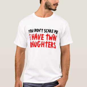 Du jagst mich nicht, ich habe Zwillingstöchter T-S T-Shirt