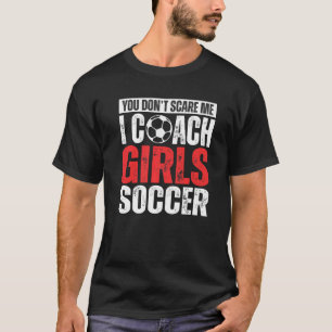 Du jagst mich nicht, ich trainiere Mädchenfußball T-Shirt