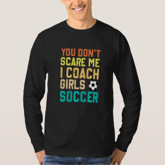 Du jagst mich nicht, ich trainiere Mädchens Fußbal T-Shirt