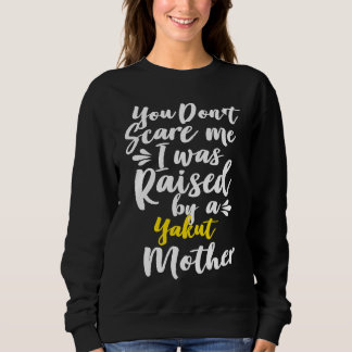 Du jagst mich nicht, ich wurde von einem Jakuten a Sweatshirt