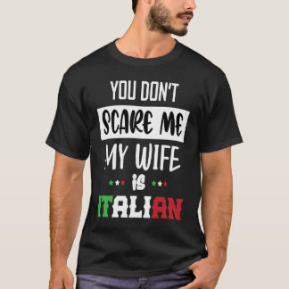 Du jagst mich nicht, meine Frau ist Italienerin  I T-Shirt