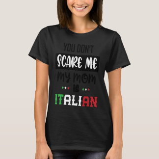 Du jagst mich nicht, meine Mutter ist Italienerin  T-Shirt