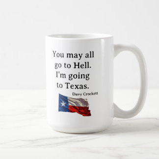 Du kannst alle zur Hölle gehen - ich gehe nach Tex Kaffeetasse