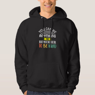 Du kannst alles sein, so nett und positiv zu sein hoodie