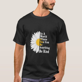 Du kannst alles sein, was gütig sein mag, wähle Fr T-Shirt