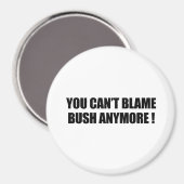Du kannst Bush keinen Vorwurf mehr machen Magnet (Vorderseite/Rückseite)