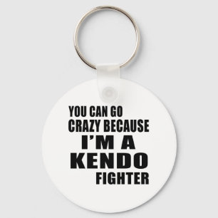 DU KANNST CRAZY GEHEN, ICH BIN KENDO FIGHTER SCHLÜSSELANHÄNGER