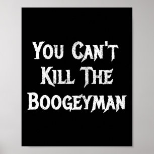 Du kannst das Boogeyman Halloween nicht töten Poster