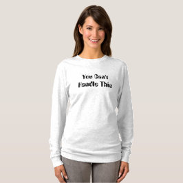 Du kannst das Hemd nicht tragen T-Shirt