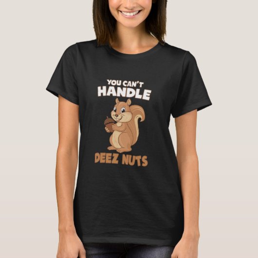 Du kannst Deez Nuts Funny Squirrel Lover Ad nicht T-Shirt (Vorderseite)