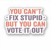 Du kannst den Dummkopf nicht reparieren, aber du k Aufkleber (Vorderseite)