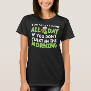 Du kannst den ganzen Tag St Patricks Day Funny Iri T-Shirt