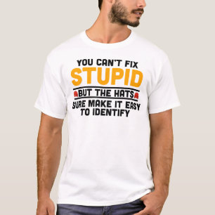 Du kannst den Stupid nicht reparieren, aber die Hü T-Shirt
