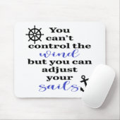 Du kannst den Wind nicht Kontrolle, deine Segel an Mousepad (Mit Mouse)