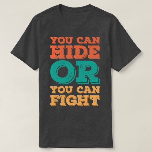 Du kannst dich verstecken oder du kannst kämpfen 1 T-Shirt (Design vorne)