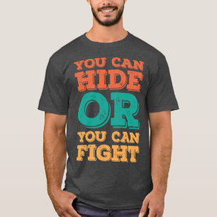 Du kannst dich verstecken oder du kannst kämpfen 1 T-Shirt