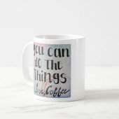 Du kannst die Dinge tun, Liebe, Kaffee Kaffeetasse (Vorderseite Links)