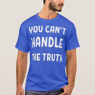 du kannst die Wahrheit nicht vertragen T-Shirt