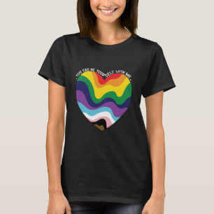 Du kannst du selbst bei mir sein LGBT Transgender T-Shirt
