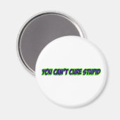 Du kannst dumm nicht heilen (Version 3.0) Magnet (Vorderseite/Rückseite)