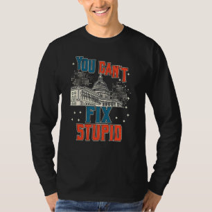 Du kannst Dummheit nicht reparieren Die heutige w T-Shirt