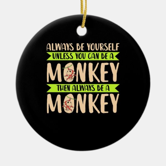 Du kannst ein Affe sein Keramik Ornament (Vorne)