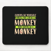 Du kannst ein Affe sein Mousepad (Vorne)