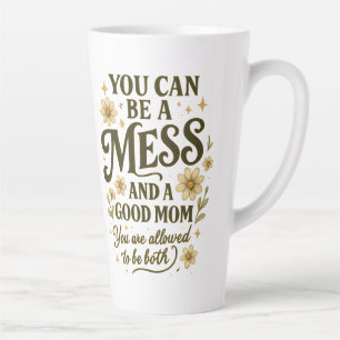 Du Kannst Ein Chaos Sein Und Eine Gute Mutter Flor Milchtasse