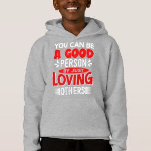 Du kannst ein guter Mensch sein, indem du einfach  Hoodie