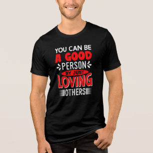 Du kannst ein guter Mensch sein, indem du einfach Tri-Blend Shirt