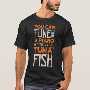 Du kannst ein Klavier spielen, aber du kannst kein T-Shirt