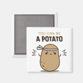 Du kannst eine Kartoffel sein Magnet (Vorderseite/Rückseite)
