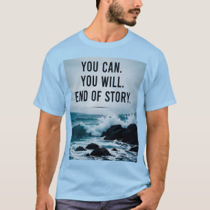 ⭐ Du Kannst Es, Du Wirst Es Ende Der Geschichte Mo T-Shirt