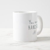 "Du kannst es HANDEL!" Jumbo-Tasse (Vorderseite Rechts)