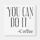 "DU KANNST ES MACHEN." - Kaffee Magnet (Vorne)