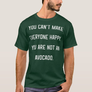 Du kannst es nicht jedem glücklich machen, dass du T-Shirt