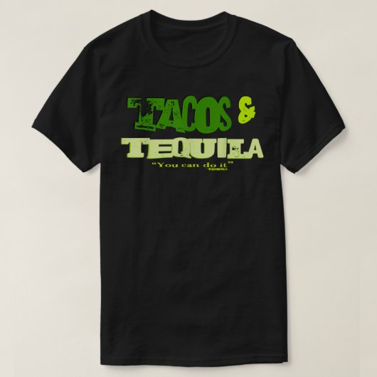 Du kannst es tun! Tacos und Tequila T-Shirt (Design vorne)