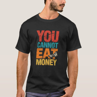 Du kannst Geld nicht essen Vintage abgenutztes Pro T-Shirt