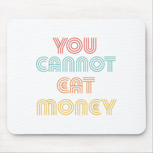 Du kannst Geld nicht essen Vintage  Mousepad