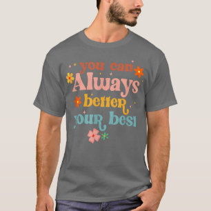 Du kannst immer deinen besten Lehrer verbessern T-Shirt