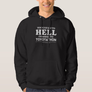 Du kannst in die Hölle gehen, in die ich Toyotatho Hoodie