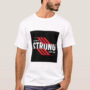 DU KANNST JEDES MAL STARK SEIN. TEXT GEDRUCKTES T- T-Shirt