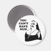 Du kannst keine Nonnen haben Magnet (Vorderseite/Rückseite)