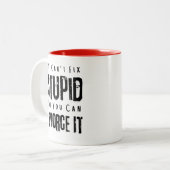 "Du kannst keinen Dummkopf reparieren, aber du kan Zweifarbige Tasse (Vorderseite Links)