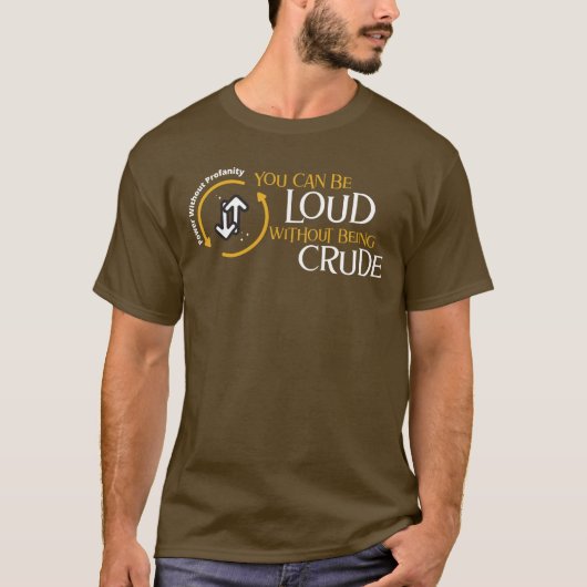 Du kannst laut sein, ohne grob zu sein T-Shirt (Vorderseite)