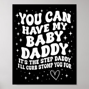 Du kannst meinen Baby-Vater haben, es ist der Stie Poster