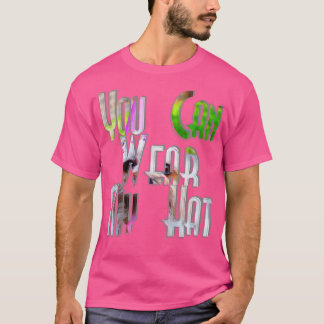 Du kannst meinen Hut tragen T-Shirt